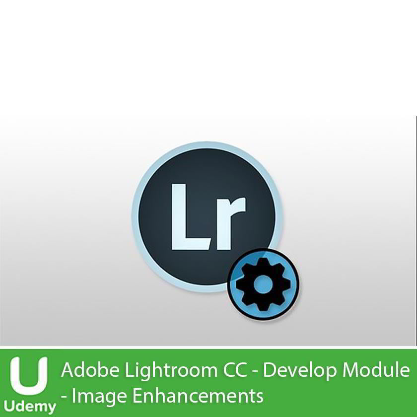 Udemy – Adobe Lightroom CC - Develop Module - Image Enhancements Free download